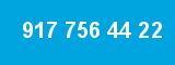 917 756 44 22